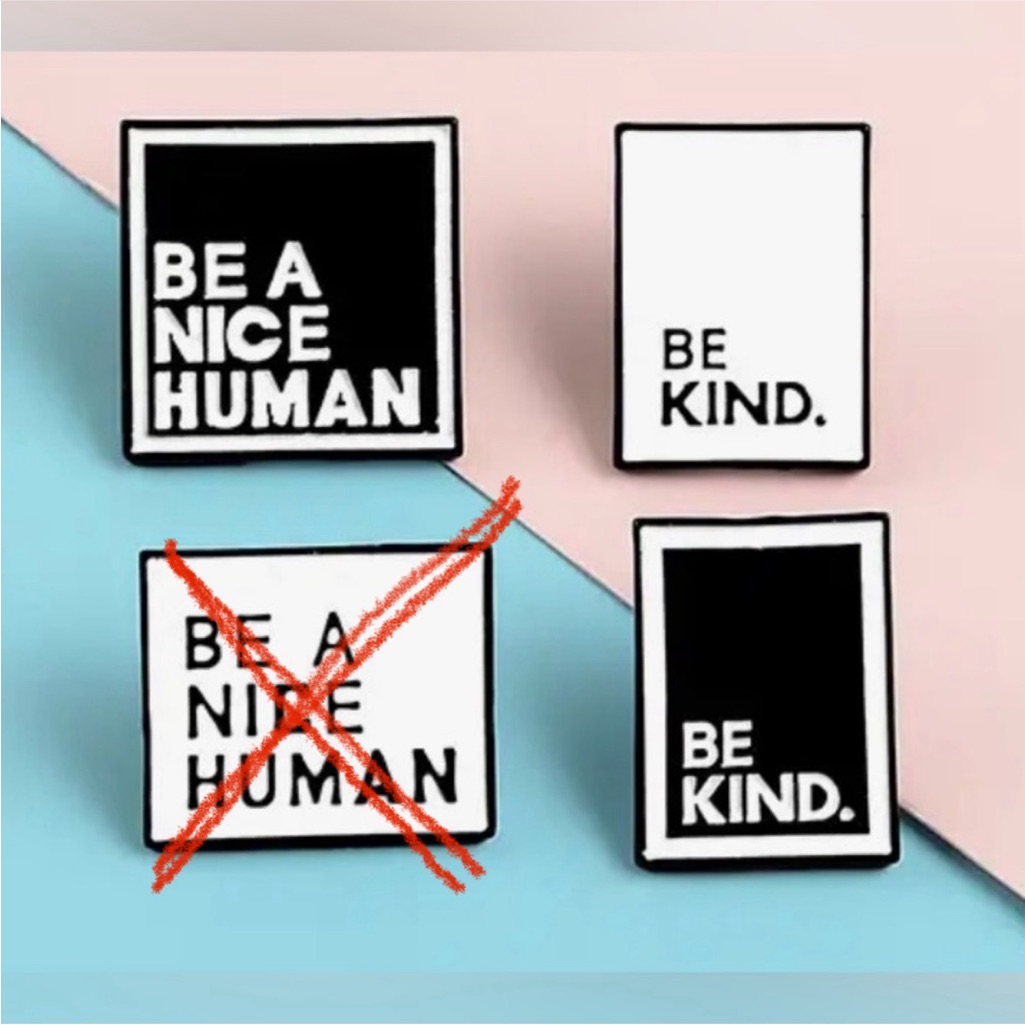 Be NiceBe KindEnamel Pins